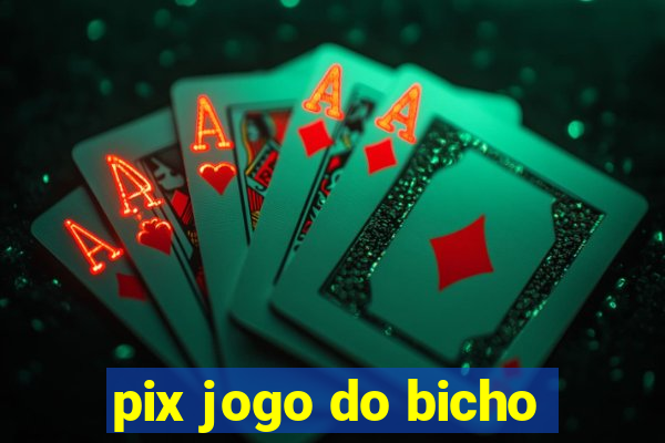 pix jogo do bicho